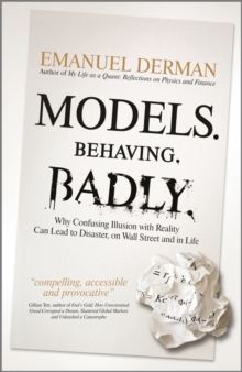 Image for Models behaving badly: how confusing illusion with reality can lead to disaster, on Wall Street and in life
