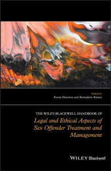 Image for The Wiley-Blackwell Handbook of Legal and Ethical Aspects of Sex Offender Treatment and Management