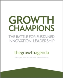 Image for Growth champions: the battle for sustained innovation leadership : the growth agenda