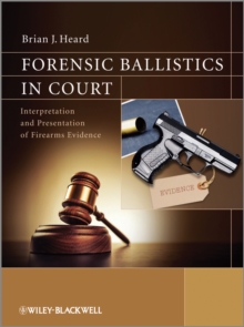 Image for Forensic ballistics in court  : interpretation and presentation of firearms evidence
