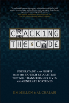 Image for Cracking the code  : understand and profit from the biotech revolution that will transform our lives and generate fortunes