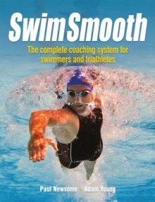 Image for Swim smooth  : the complete coaching programme for swimmers and triathletes