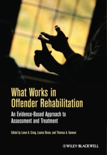 Image for What works in offender rehabilitation  : an evidence-based approach to assessment and treatment