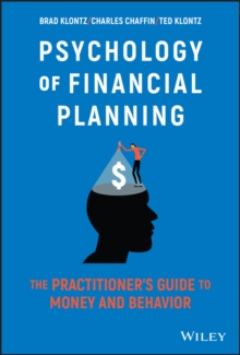 Psychology of Financial Planning: The Practitioner’s Guide to Money and Behavior