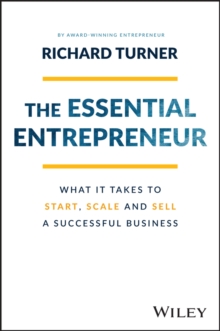 The Essential Entrepreneur: What It Takes to Start, Scale, and Sell a Successful Business