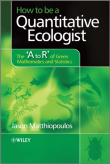 Image for How to Be a Quantitative Ecologist: The 'A to R' of Mathematics and Statistics