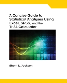 Image for A concise guide to statistical analyses using Excel, SPSS, and the TI-84 calculator