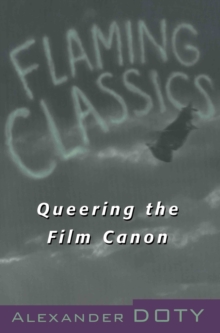 Image for Flaming classics: queering the film canon