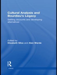 Image for Cultural analysis and Bourdieu's legacy: settling accounts and developing alternatives