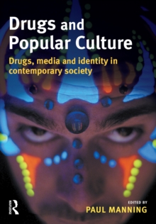 Image for Drugs and popular culture: drugs, media and identity in contemporary society