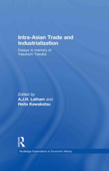 Image for Intra-Asian trade and industrialization: essays in memory of Yasukichi Yasuba