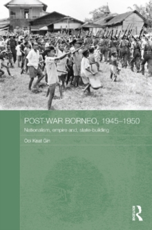 Image for Post-war Borneo, 1945-1950: nationalism, empire, and state-building
