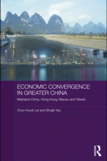 Image for Economic convergence in greater China: mainland China, Hong Kong, Macau and Taiwan