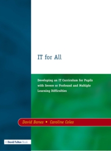 Image for IT for all: developing an IT curriculum for pupils with severe or profound and multiple learning difficulties