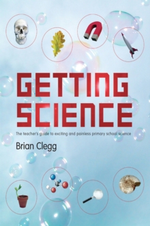 Image for Getting Science: The Teacher's Guide to Exciting and Painless Primary School Science
