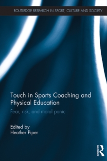 Image for Touch in sports coaching and physical education: fear, risk, and moral panic