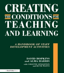 Image for Creating the conditions for teaching and learning: a handbook of staff development activities
