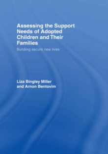 Image for Assessing the support needs of adopted children and their families: building secure placements - new lives