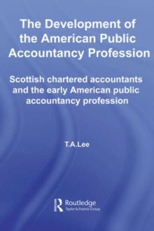 Image for The development of American public accountancy profession: Scottish chartered accountants and the early American public accountancy profession