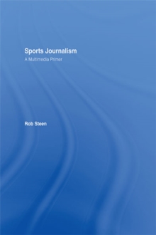 Image for Sports Journalism: A Multimedia Primer