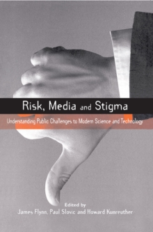 Image for Risk, media, and stigma: understanding public challenges to modern science and technology