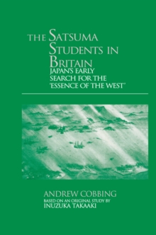 Image for The Satsuma students in Britain: Japan's early search for the 'essence of the West'