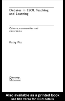 Image for Debates in ESOL teaching and learning: culture, communities, and classrooms
