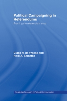 Image for Political campaigning in referendums: framing the referendum issue