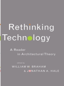Image for Rethinking technology: a reader in architectural theory