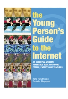 Image for The young person's guide to the Internet: the essential website reference book for young people, parents and teachers