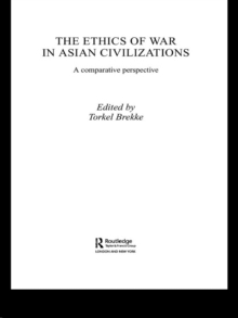 Image for The ethics of war in Asian civilisations: a comparative perspective