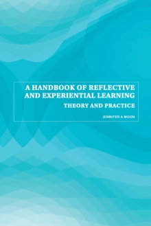 Image for A Handbook of Reflective and Experiential Learning: Theory and Practice