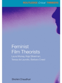 Image for Feminist Film Theorists: Laura Mulvey, Kaja Silverman, Teresa De Lauretis, Barbara Creed