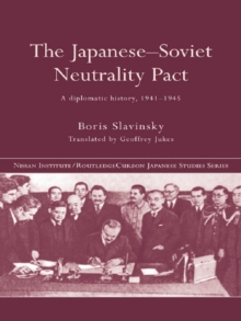 Image for The Japanese-Soviet Neutrality Pact: A Diplomatic History, 1941-1945