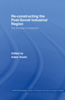 Image for Re-Constructing the Post-Soviet Industrial Region