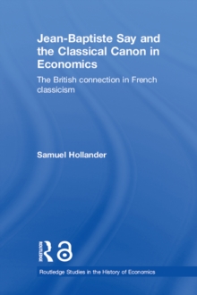 Image for Jean-Baptiste Say and the classical canon in economics: the British connection in French classicism