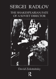 Image for Sergei Radlov: The Shakespearian Fate of a Soviet Director