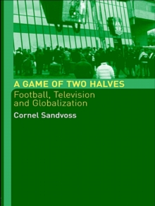 Image for A game of two halves: football, television and globalization