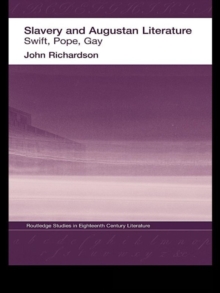 Image for Slavery and Augustan literature: Swift, Pope, Gay