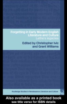 Image for Forgetting in Early Modern English Literature and Culture: Lethe's Legacy