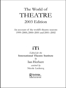 Image for The world of theatre: an account of the world's theatre seasons 1999-2000, 2000-2001 and 2001-2002