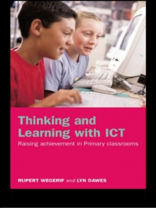 Image for Thinking and learning with ICT: raising achievement in primary classrooms
