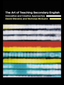 Image for The art of teaching secondary English: innovative and creative approaches