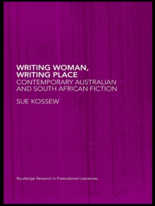 Image for Writing Woman, Writing Place: Contemporary Australian and South African Fiction