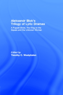 Image for Aleksandr Blok's Trilogy of Lyric Dramas: A Puppet Show, The King on the Square and the Unknown Woman