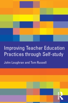 Image for Improving teacher education practices through self-study