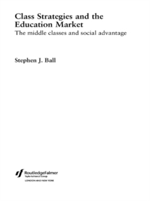 Image for Class strategies and the education market: the middle classes and social advantage
