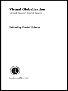 Image for Virtual Globalization: Virtual Spaces/Tourist Spaces