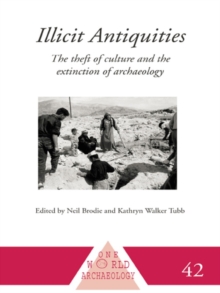Image for Illicit antiquities: the theft of culture and the extinction of archaeology