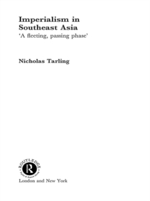 Image for Imperialism in Southeast Asia: 'a fleeting, passing phase'